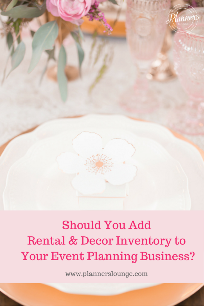 Questions to ask and consider if you would like to add rental and decor inventory to your event planning business.