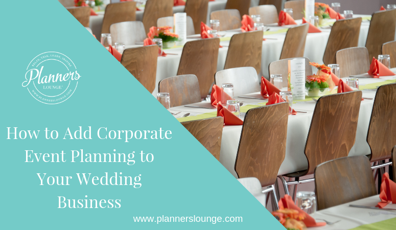 How to Add Corporate Event Planning to Your Wedding Business